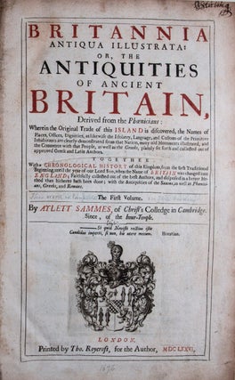 Item #35038 Britannia Antiqua Illustrata: or, the Antiquities of Ancient Britain, Derived from...