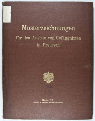 Musterzeichnungen für den Ausbau von Gefängnissen in Preussen & Erläuterungen...