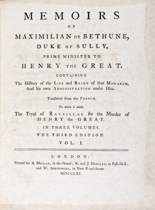 Item #35115 Memoirs of Maximilian de Bethune, Duke of Sully. 3 Vols. Duke of Sully Maximilian de...