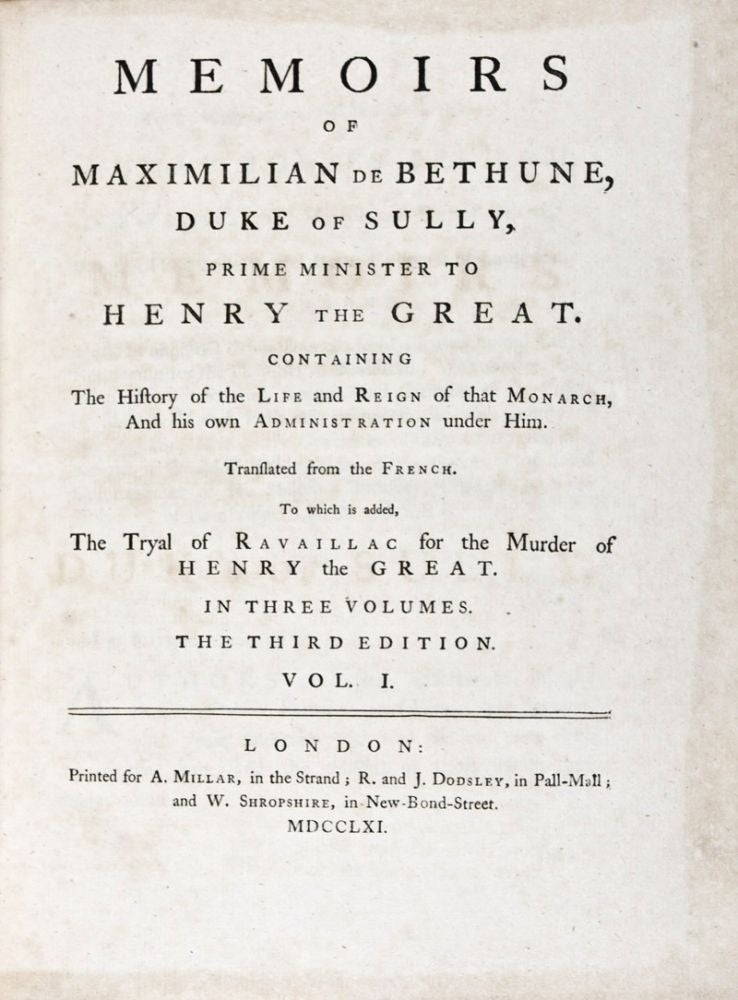 Item #35115 Memoirs of Maximilian de Bethune, Duke of Sully. 3 Vols. Duke of Sully Maximilian de Bethune.