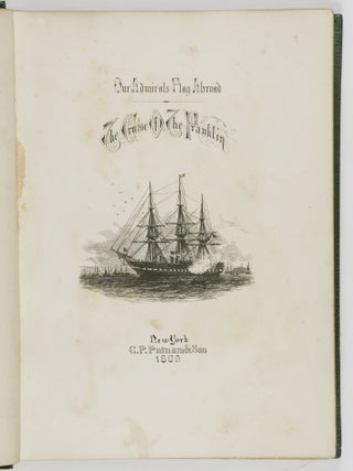 Our Admiral's Flag Abroad: The Cruise of Admiral D. G. Farragut, Commanding the European Squadron in 1867-68, in the Flag-Ship Franklin