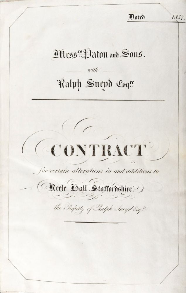 Item #35857 Contract for certain alterations in and additions to Keele Hall, Staffordshire. the Property of Ralph Sneyd Esquire [MANUSCRIPT ON VELLUM]. Ralph Sneyd, Anthony Salvin Paton and Sons, Paton, Anthony Salvin Sons.