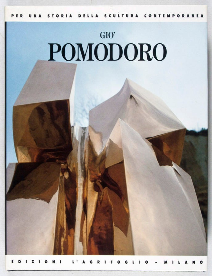 Item #36246 Gi&ograve; Pomodoro [INSCRIBED AND SIGNED BY THE ARTIST]. Alberto Pivi, Guido Ballo, Preface by.