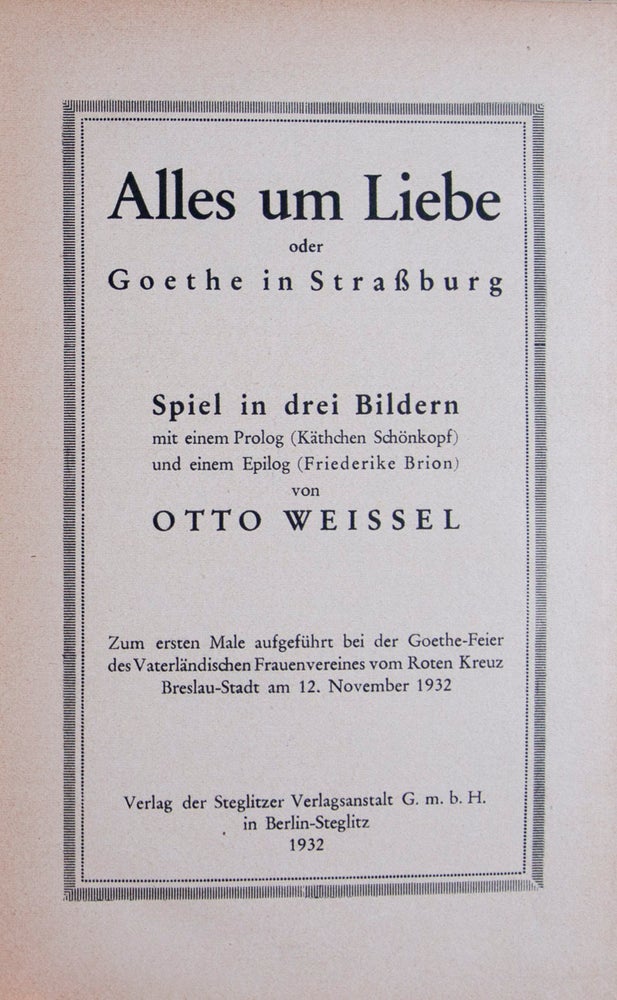 Item #36745 Alles um Liebe oder Goethe in Straßburg. Otto Weissel.