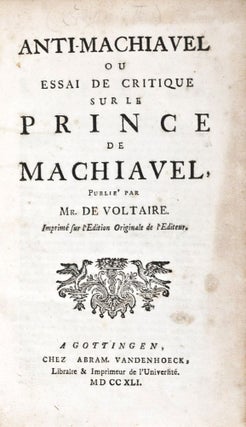 Item #37022 Anti-Machiavel ou essai de critique sur le Prince de Machiavel. Voltaire, Friedrich...