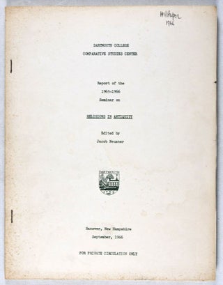 Item #37096 Report of the 1965-1966 Seminar on Religions in Antiquity. Jacob Neusner