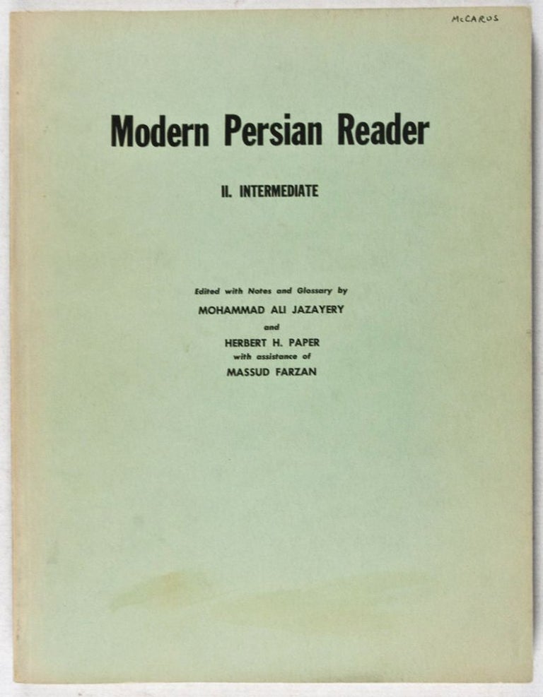 Item #37101 Modern Persian Reader, II. Intermediate. Edited, Notes and Glossary by, Notes, Glossary by, Mohammad Ali Jazayery, Herbert H. Paper, Massud Farzan, With assistance of.