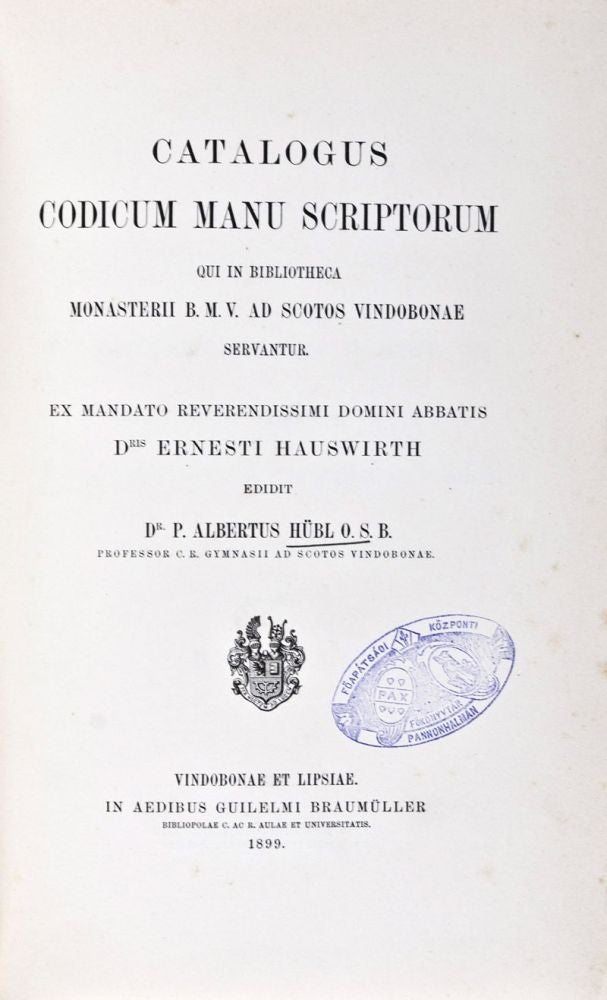 Item #37127 Catalogus codicum manu scriptorum qui in bibliotheca monasterii B.M.V. ad Scotos Vindobonae servantur. Albert Hübl.