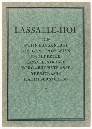 Lassalle-Hof. Die Wohnhausanlage der Gemeinde Wien im II. Bezirk, Vorgartenstrasse, Ybbsstrasse, Radingerstrasse