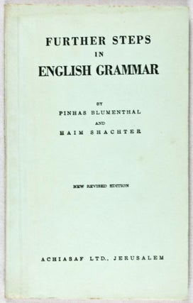 Item #37166 Further Steps in English Grammar. Pinhas Blumenthal, Haim Shachter