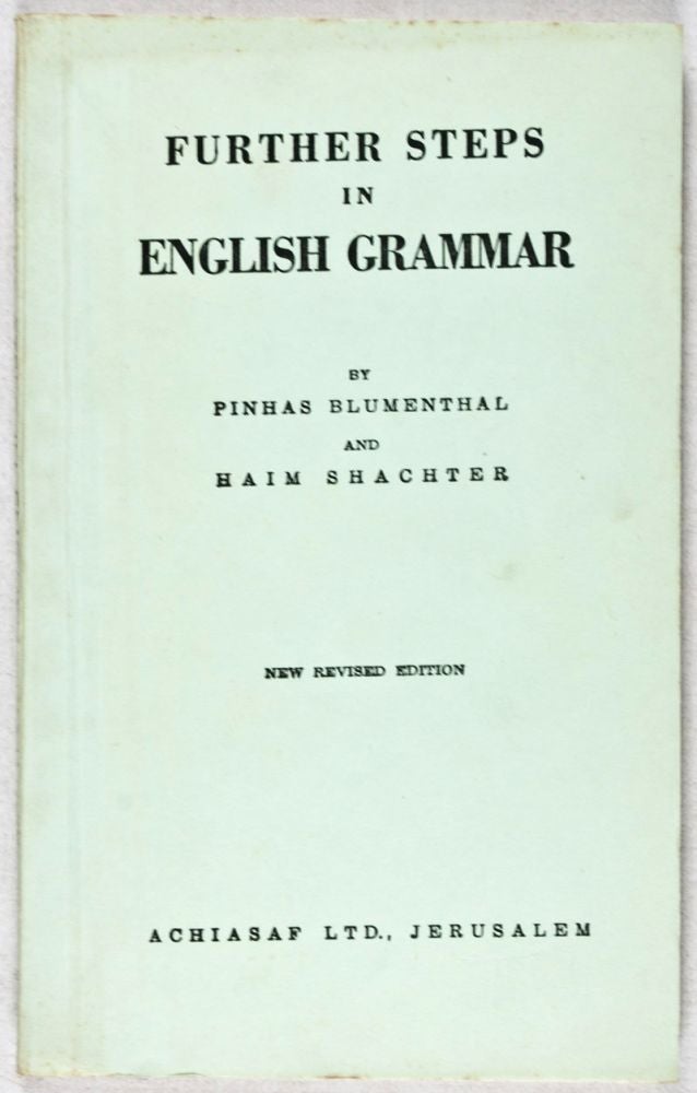 Item #37166 Further Steps in English Grammar. Pinhas Blumenthal, Haim Shachter.