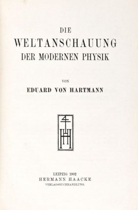 Item #37168 Die Weltanschauung der modernen Physik. Eduard von Hartmann