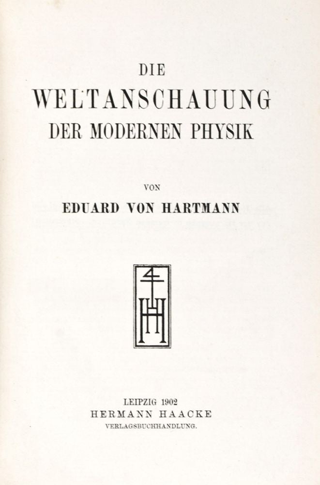 Item #37168 Die Weltanschauung der modernen Physik. Eduard von Hartmann.