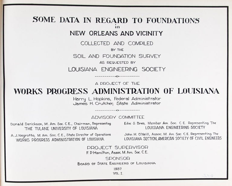 Item #37229 Some Data in Regard to Foundations in New Orleans and Vicinity Collected and Compiled by the Soil and Foundation Survey as Requested by the Louisiana Engineering Society. A Project of the Works Progress Administration of Louisiana. Volume I. Harry L. Hopkins, James H. Crutcher, Federal Administrator, State Administrator.