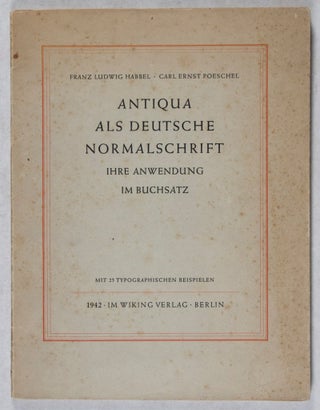 Item #37245 Antiqua als deutsche Normalschrift: ihre Anwendung im Buchsatz. Franz Ludwig Habbel,...