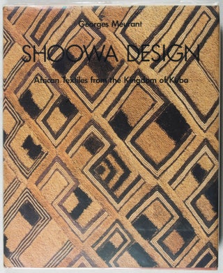 Shoowa Design: African Textiles from the Kingdom of Kuba. Georges Meurant.