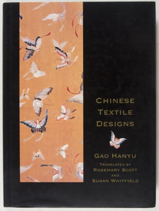 Item #37384 Chinese Textile Designs. Gao Hanyu, Rosemary Scott, Susan Whitfield, Text