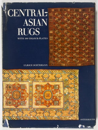 Item #37434 Central-Asian Rugs: A Detailed Presentation of the Art of Rug Weaving in...