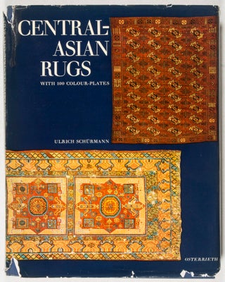 Item #37434 Central-Asian Rugs: A Detailed Presentation of the Art of Rug Weaving in...