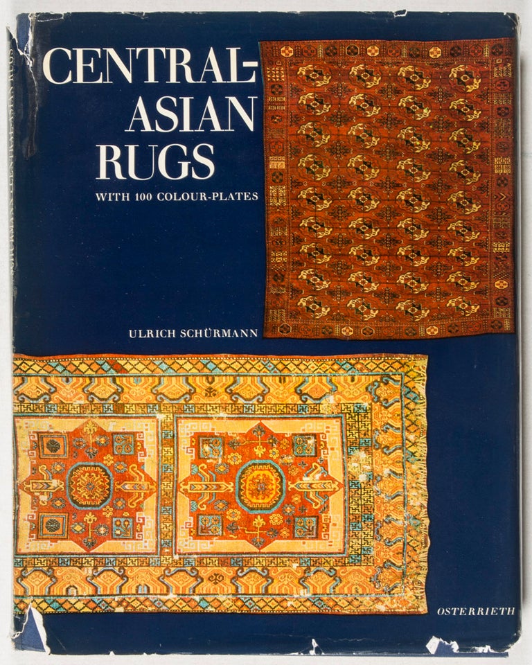 Item #37434 Central-Asian Rugs: A Detailed Presentation of the Art of Rug Weaving in Central-Asia in the Eighteenth and Nineteenth Century. Ulrich Schürmann, Hans König, Text by, Historical review by.