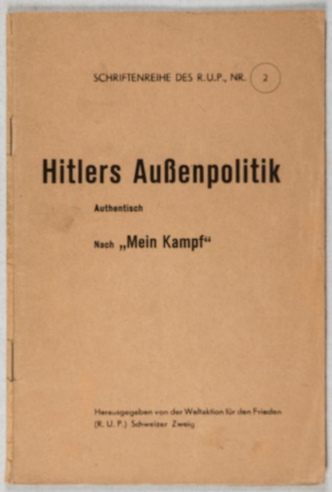 Item #38017 Hitlers Außenpolitik. Authentisch nach "Mein Kampf" [Schriftenreihe des R. U. P. Nr. 2]. Weltaktion für den Frieden, Hrs.