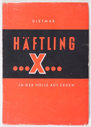 Item #38024 "Häftling ... X ... in der Hölle auf Erden!" Udo Dietmar