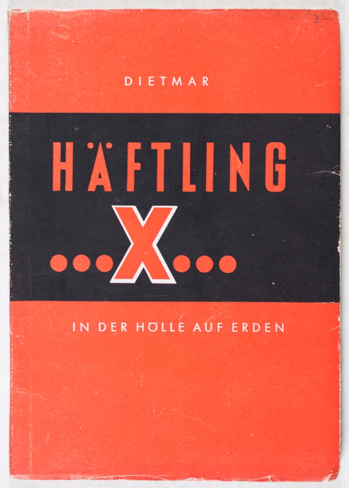 Item #38024 "Häftling ... X ... in der Hölle auf Erden!" Udo Dietmar.