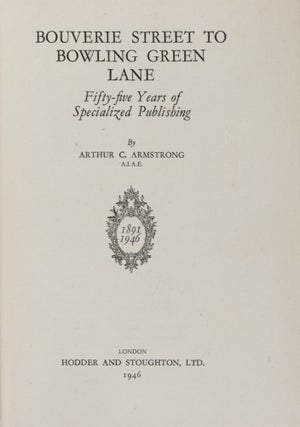 Item #38275 Bouverie Street to Bowling Green Lane: Fifty-Five Years of Specialized Publishing...