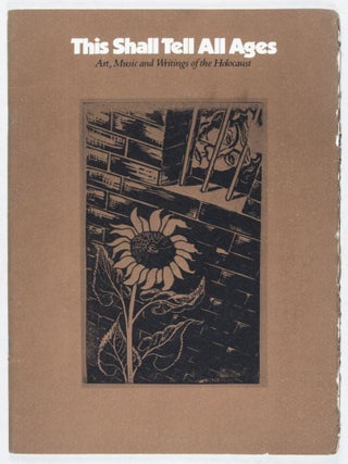 This Shall Tell All Ages: Art, Music and Writings of the Holocaust