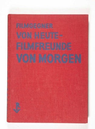 Item #39052 Filmgegner von Heute - Filmfreunde von Morgen. Hans Richter