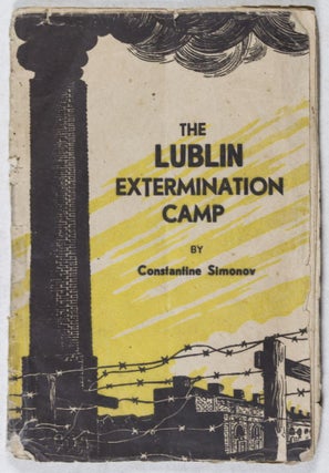 Item #39205 The Lublin Extermination Camp. Constantine Simonov, Konstantin Simonov