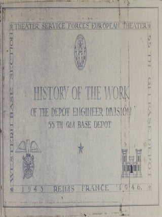 History of the Work of the Depot Engineer Division 55th QM Base Depot:1945-46[SIGNED BY CAPTAIN NORRIS T. PINDAR, JR]
