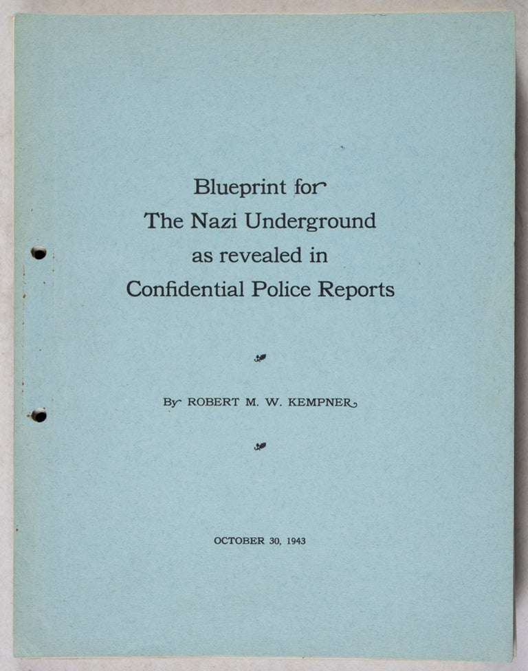Item #39651 Nazi Subversive Organization, Past and Future [Blueprint for The Nazi Underground as Revealed in Confidential Police Reports]. Robert M. W. Kempner, Carl C. Adair, Robert Max Wasilii.