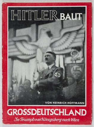 Hitler baut Grossdeutschland im Triumph von Königsberg nach Wien