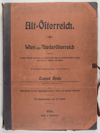 Alt-Österreich: Wien und Niederösterreich dargestellt in seinem historisch berühmten und merkwürdigen Bau- und Kunstdenkmälern, Kirchen und Klöstern, Schlössern und Ruinen