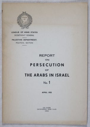 Item #40114 Report on Persecution of the Arabs in Israel, No. 1, April 1955. Palestine Department...