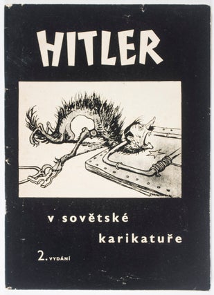 Item #40380 Hitler v Sovetské Karikature (Hitler in Soviet Cartoons). Kukryniksy, Boris Yefimov,...