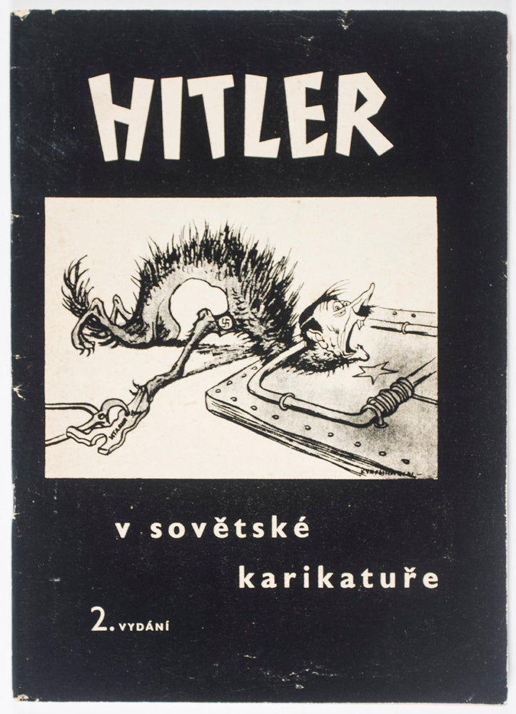 Item #40380 Hitler v Sovetské Karikature (Hitler in Soviet Cartoons). Kukryniksy, Boris Yefimov, Emanuel Famíra, Illustrated by, Text by.