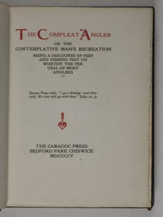 The Compleat Angler, or The Contemplative Man's Recreation: Being a Discourse of Fish and Fishing Not Unworthy the Perusal of Most Anglers