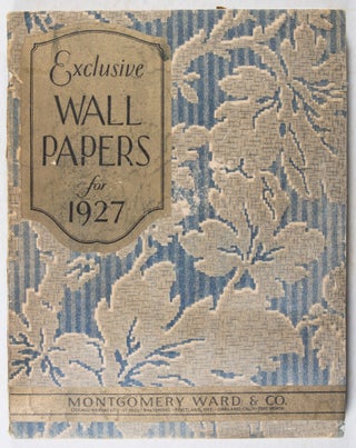 Item #40708 Exclusive Wall Papers for 1927. Montgomery Ward, Co