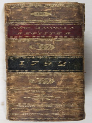 The New Annual Register, Or General Repository of History, Politics and Literature for the Year 1792. To Which is Prefixed, The Conclusion of the History of Knowledge, Learning, and Taste, in Great Britain, during the Reign of Queen Elizabeth