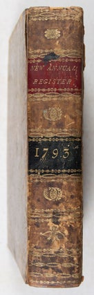The New Annual Register, Or General Repository of History, Politics and Literature for the Year 1793. To Which is Prefixed, The History of Knowledge, Learning, and Taste, in Great Britain, during the Reign of King James the First, Part the First