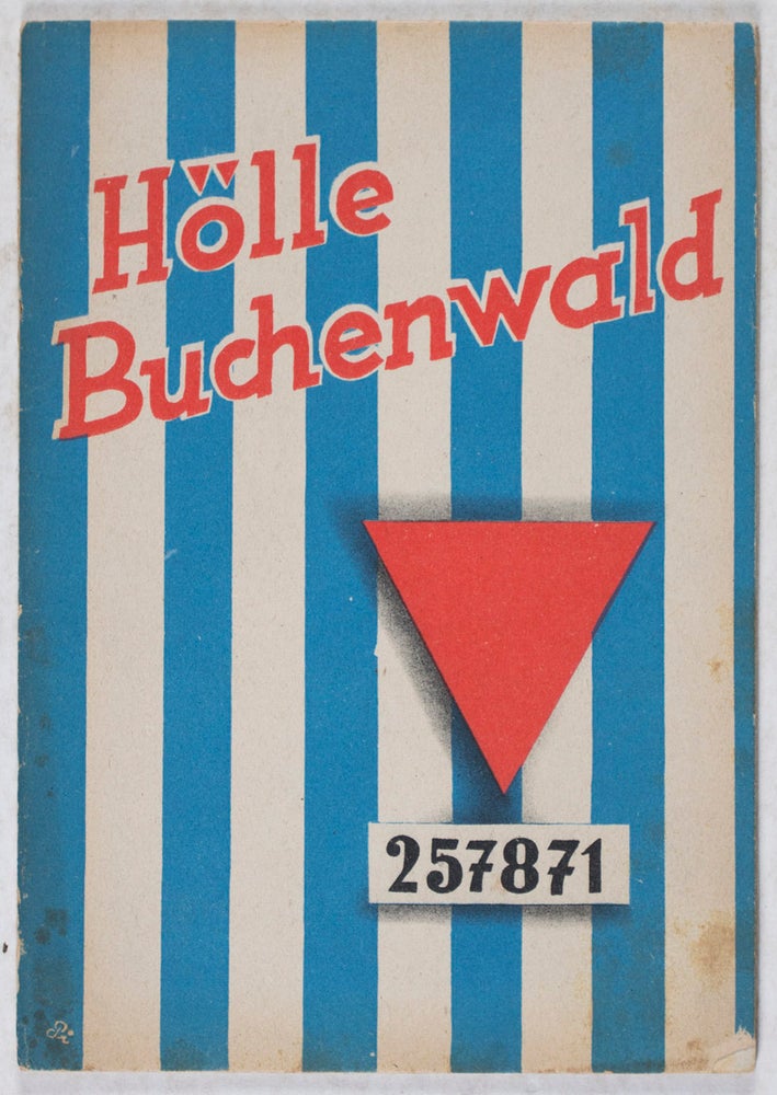 Item #40772 Hölle Buchenwald 257871. Das eiserne Tor zur Hölle Buchenwald: Viele gingen hinein - wenige kamen heraus! Provinzialverwaltung Sachsen, Karl Brauer, Fritz Lessig, Hrsg., Text, Foreword.