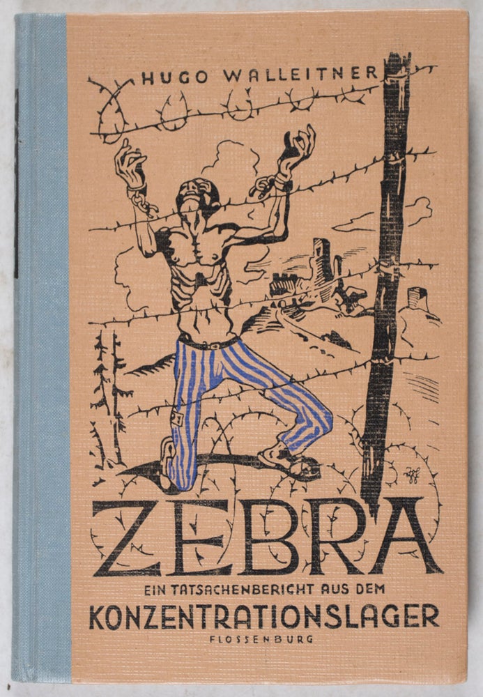 Item #40796 Zebra: Ein Tatsachenbericht aus dem Konzentrationslager Flossbürg. Hugo Walleitner.