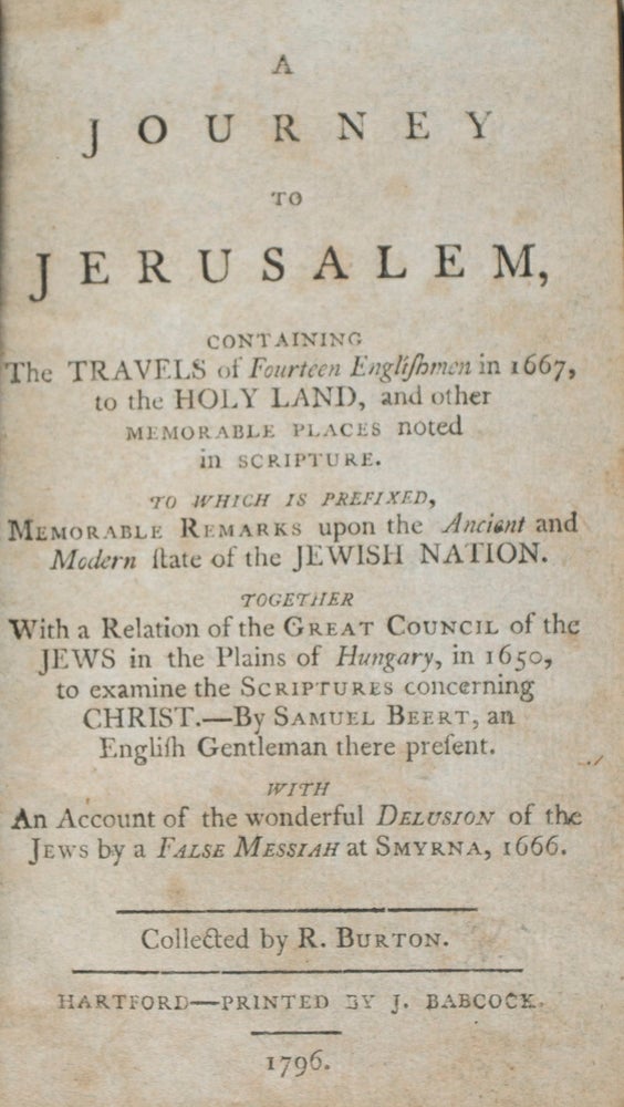 Item #40842 A Journey to Jerusalem, Containing the Travels of Fourteen Englishmen in 1667, to the Holy Land, and Other Memorable Places Noted in Scripture. To Which is Prefixed, Memorable Remarks Upon the Ancient and Modern State of the Jewish Nation. R. Burton, Nathaniel Crouch.