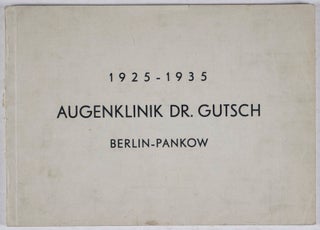 Augenklinik Dr. Gutsch, Berlin-Pankow, 1925-1935: Bericht anläßlich des 10 jährigen Bestehens der Anstalt