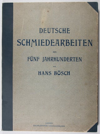 Deutsche Schmiedearbeiten aus fünf Jahrhunderten