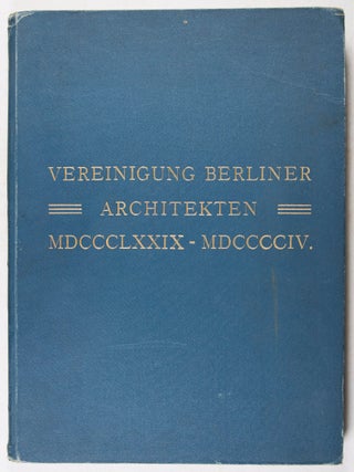 Vereinigung Berliner Architekten MDCCCLXXIX-MDCCCCIV