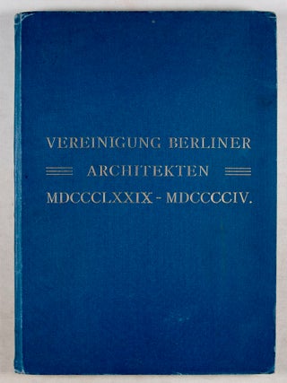 Vereinigung Berliner Architekten MDCCCLXXIX-MDCCCCIV