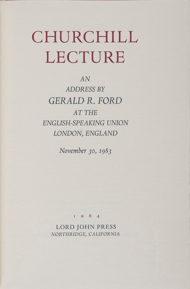Item #41137 Churchill Lecture: An Address by Gerald R. Ford at the English-Speaking Union, London, England, November 30, 1983 [SIGNED]. Gerald R. Ford.